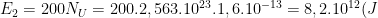 E_2=200N_U=200.2,563.10^{23}.1,6.10^{-13}=8,2.10^{12}(J)